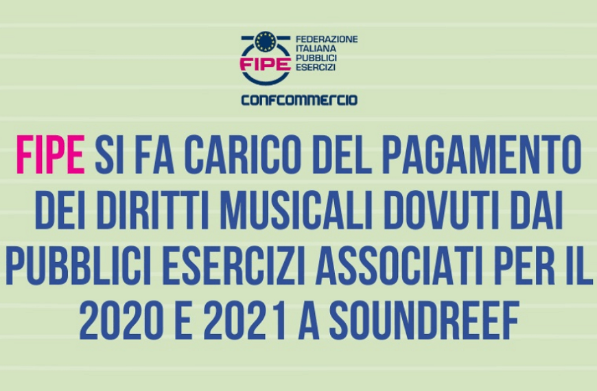 Fipe si fa carico dei diritti musicali 2020 e 2021 dei pubblici esercizi dovuti a Soundreef