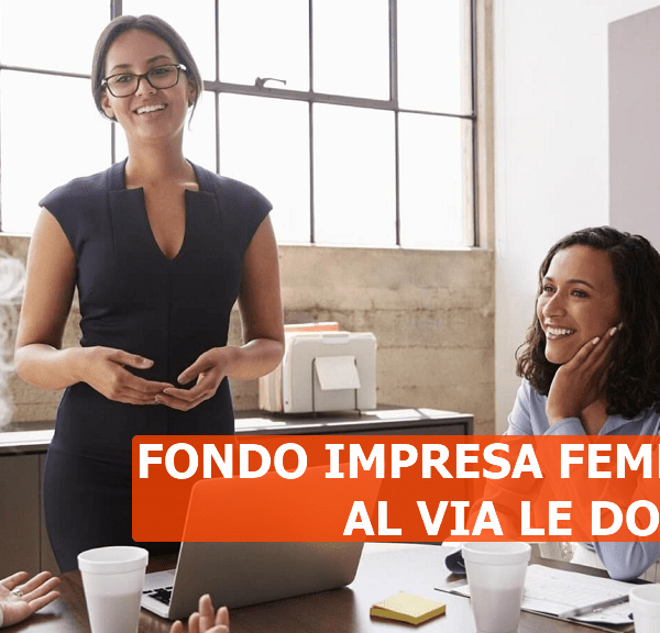 Fondo impresa femminile. Al via le domande