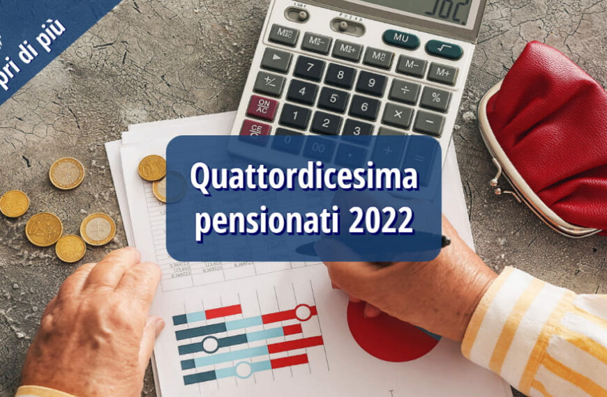 Quattordicesima pensionati 2022: a chi spetta e quanto?