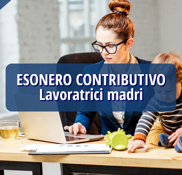 Esonero contributivo lavoratrici madri che rientrano a lavoro nel 2022
