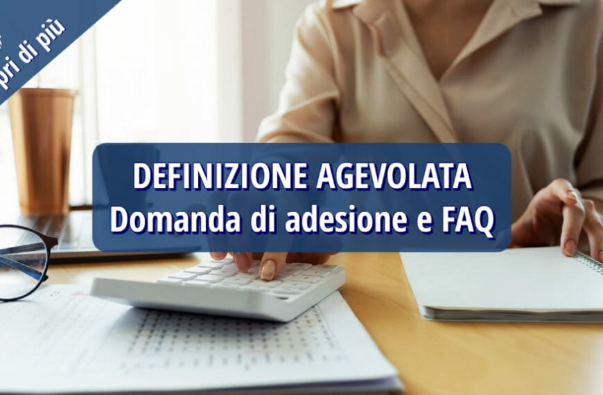 Definizione agevolata. Domanda di adesione e Faq