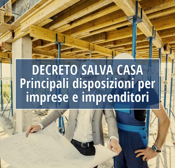 Decreto “Salva Casa” – Cosa cambia per le Imprese