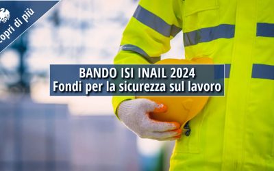 Bando ISI 2024: più fondi per la sicurezza sul lavoro