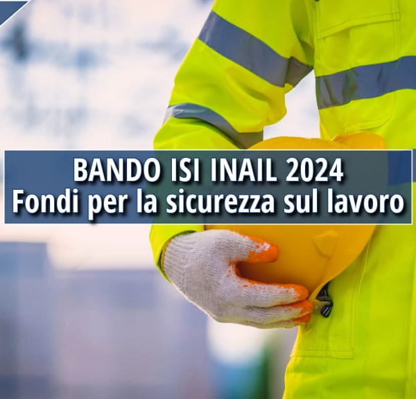 Operaio con giubbotto ad alta visibilità che tiene in mano un casco da cantiere, con il testo “Bando ISI INAIL 2024 – Fondi per la sicurezza sul lavoro”.