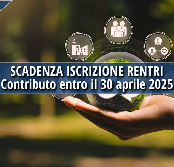 Scadenza iscrizione RENTRI: contributo entro il 30 aprile 2025