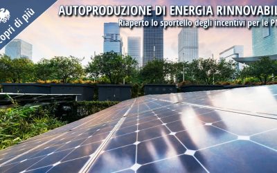 Riaperto lo sportello degli incentivi per l’autoproduzione di energia rinnovabile nelle PMI