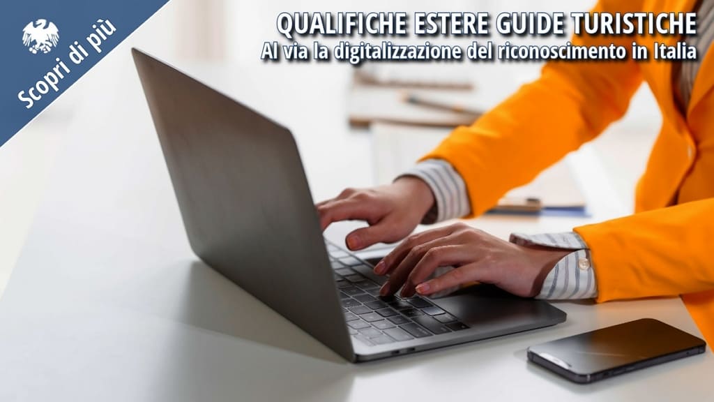 Guide Turistiche: al via la digitalizzazione del riconoscimento delle qualifiche estere