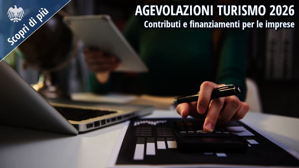 Agevolazioni turismo 2026 per le imprese: contributi a fondo perduto e finanziamenti agevolati.