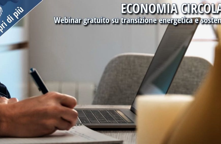 Webinar gratuito sull’economia circolare e la transizione energetica e sostenibile, con immagine di una persona al lavoro davanti a un computer portatile.