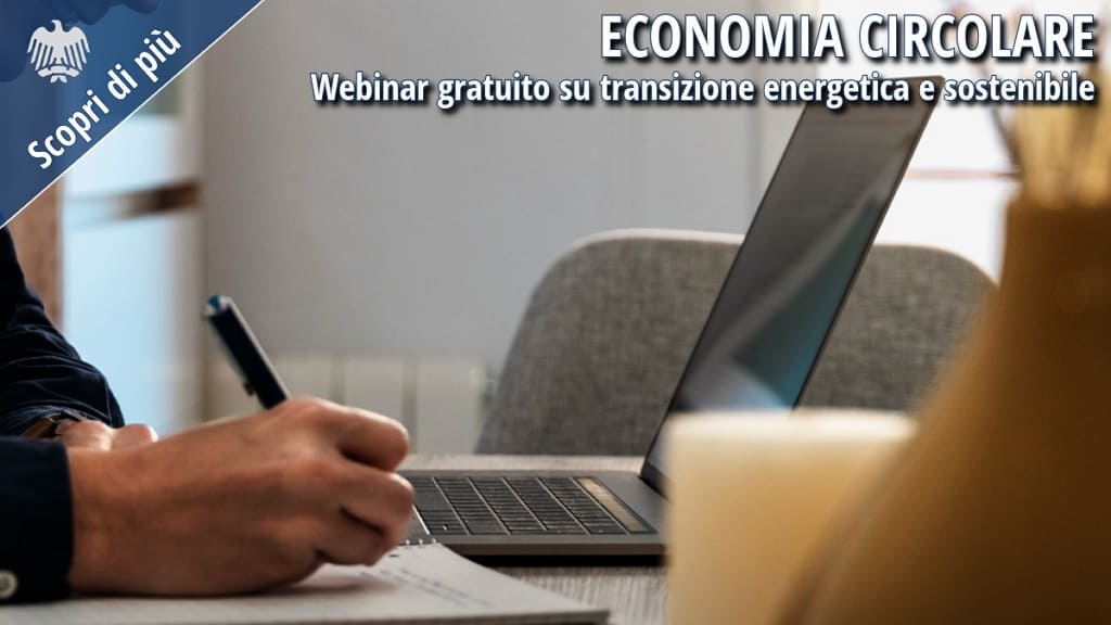 Webinar gratuito sull’economia circolare e la transizione energetica e sostenibile, con immagine di una persona al lavoro davanti a un computer portatile.