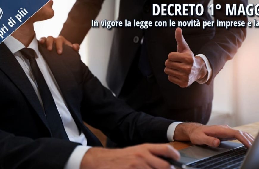 Decreto 1° Maggio 2026: in vigore la legge di conversione con le nuove misure per imprese, occupazione e mercato del lavoro.