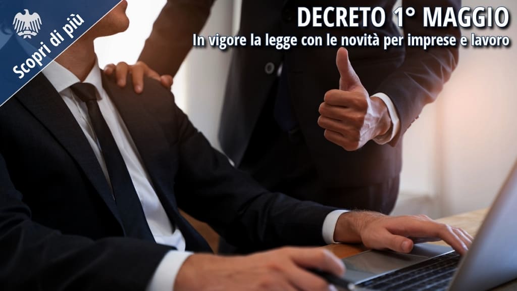 Decreto 1° Maggio 2026: in vigore la legge di conversione con le nuove misure per imprese, occupazione e mercato del lavoro.