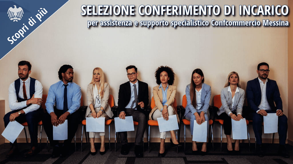 Volantino con immagine di candidati in attesa e testo sovrapposto: 'SELEZIONE CONFERIMENTO DI INCARICO per assistenza e supporto specialistico Confcommercio Messina'. Un logo Confcommercio è visibile.