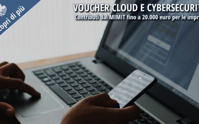 Voucher Cloud e Cybersecurity: contributi fino a 20.000 euro per le imprese