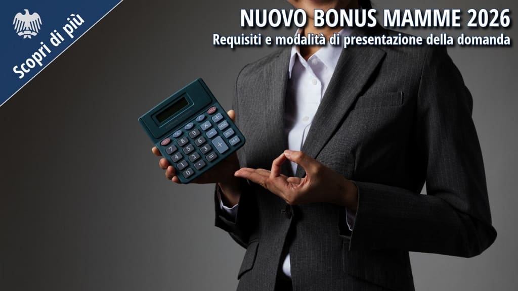 Grafica informativa sul Nuovo Bonus Mamme 2026, con una professionista che tiene una calcolatrice e il titolo dedicato ai requisiti e alle modalità di presentazione della domanda.